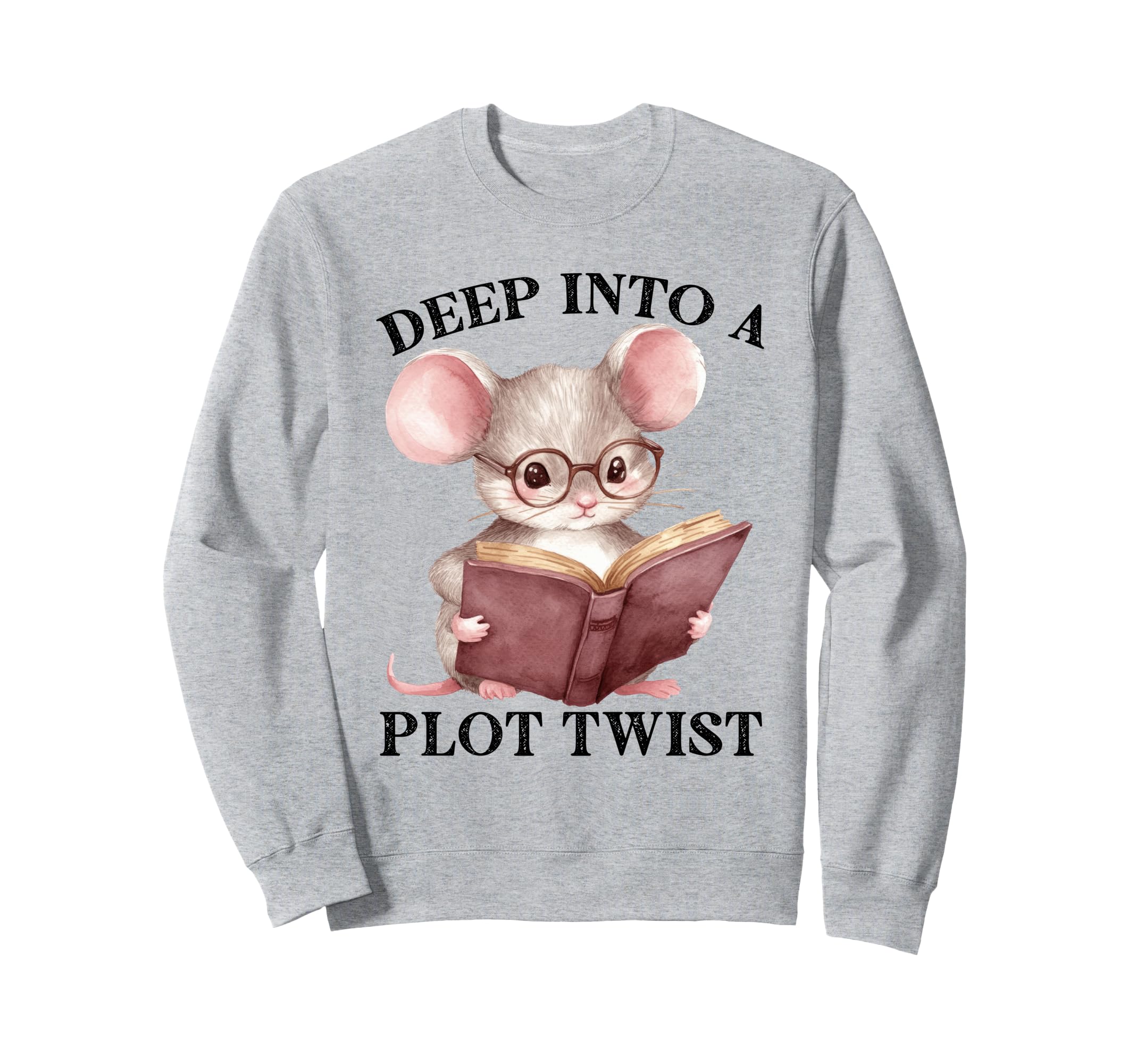 Deep Into Plot Twist Funny Sweatshirt - Aesthetic Graphic Unisex - T-Shirt, Sweatshirt, Hoodie