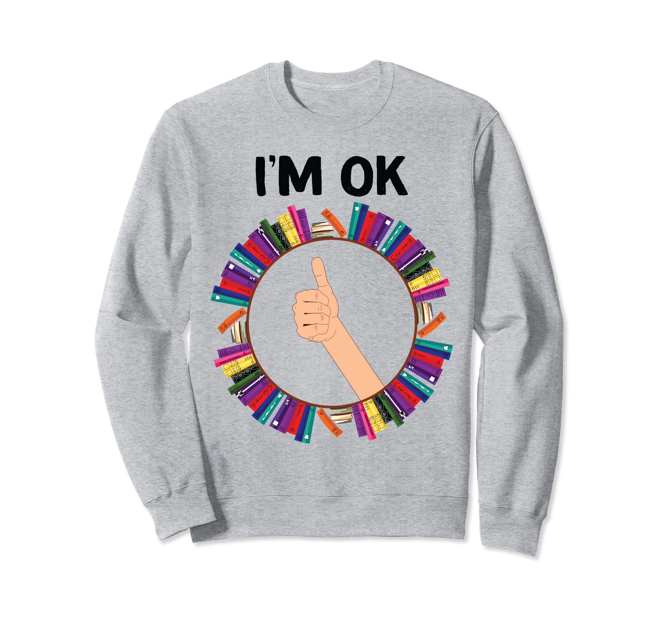 Book Lovers Im Ok National Book Lovers Sweatshirt - Graphic Print Unisex - T-Shirt, Sweatshirt, Hoodie