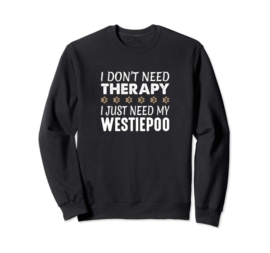 I Dont Need Therapy I Just Need My Sweatshirt - Trendy Graphic Men Women - T-Shirt, Sweatshirt, Hoodie