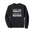 I Dont Need Therapy I Just Need My Sweatshirt - Trendy Graphic Men Women - T-Shirt, Sweatshirt, Hoodie