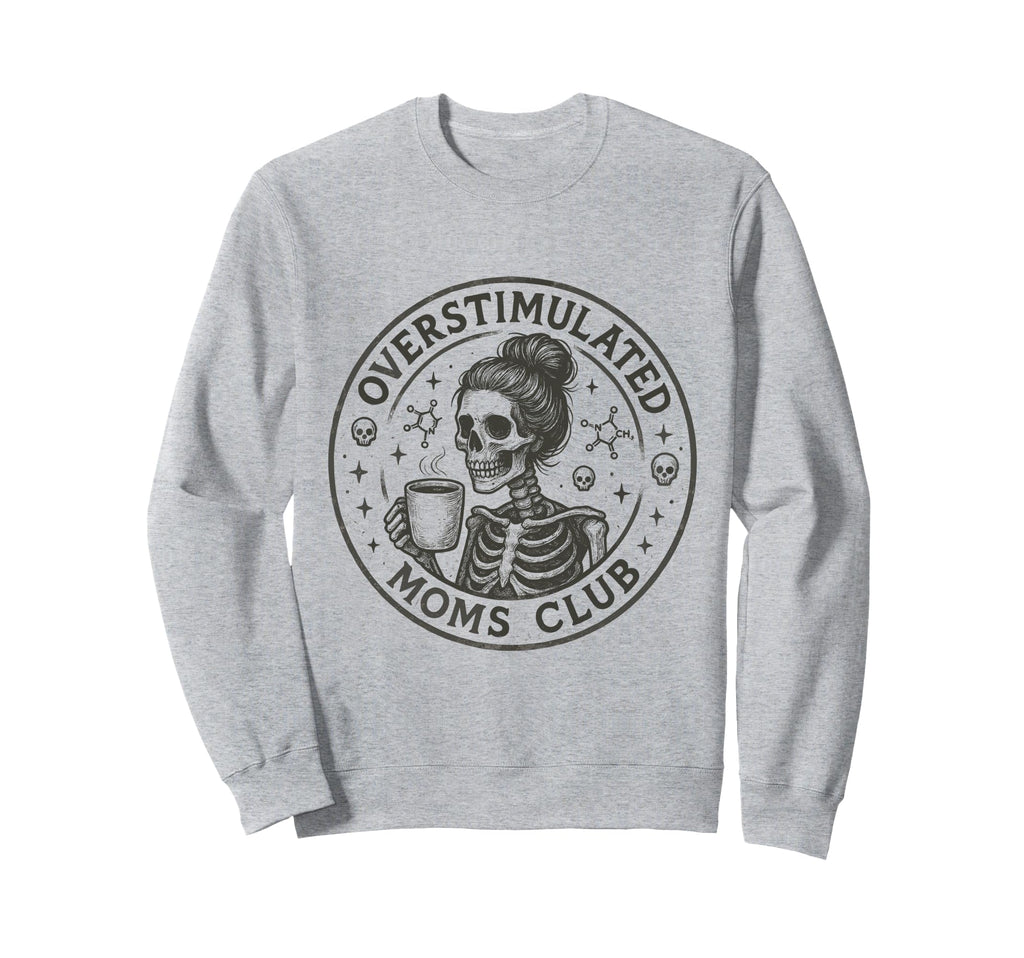 Moms Club Overstimulated Groovy Sweatshirt - Novelty Apparel Unisex - T-Shirt, Sweatshirt, Hoodie