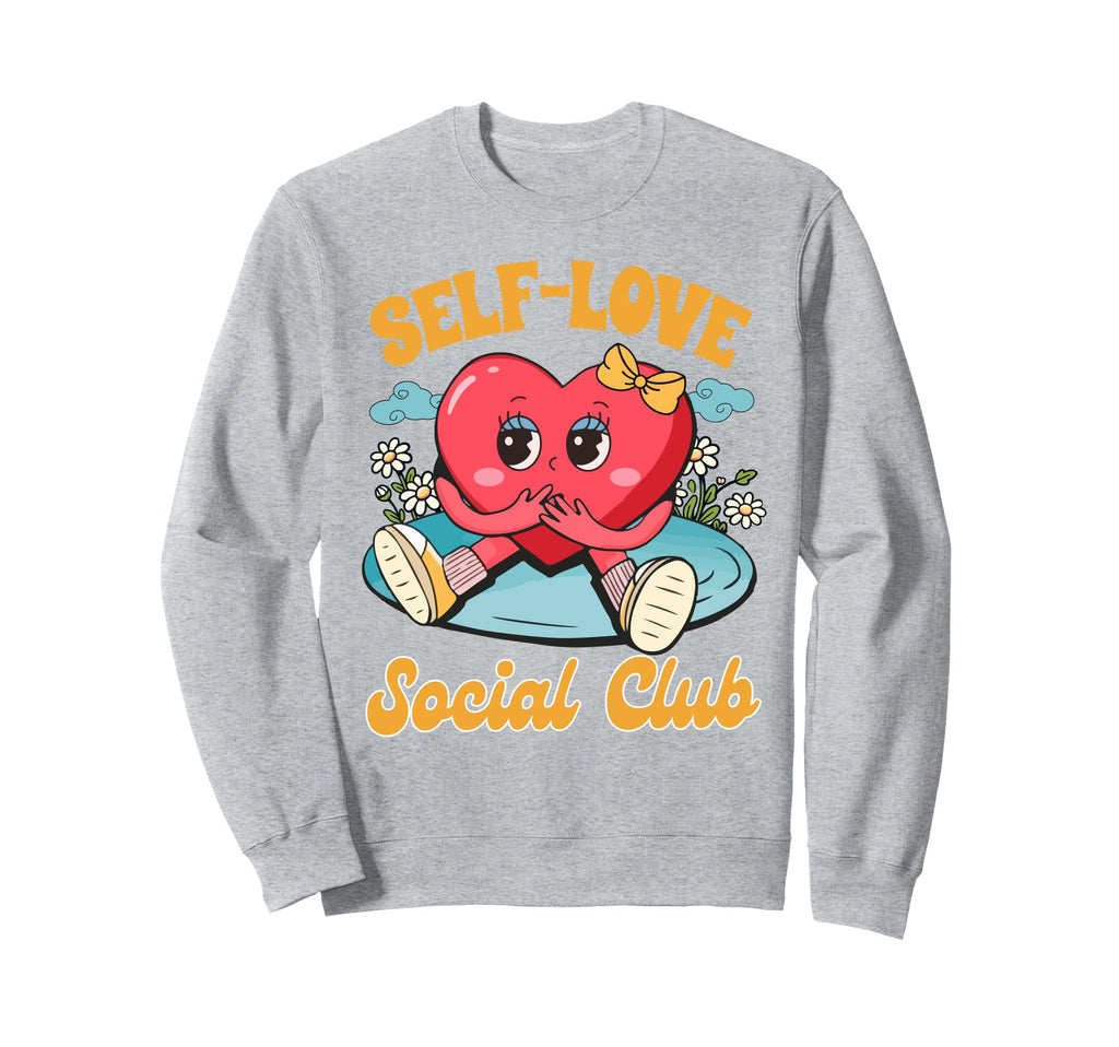 Self Love Motivational Inspired Sweatshirt - Trendy Graphic for Adults - T-Shirt, Sweatshirt, Hoodie
