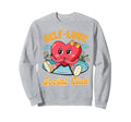 Self Love Motivational Inspired Sweatshirt - Trendy Graphic for Adults - T-Shirt, Sweatshirt, Hoodie