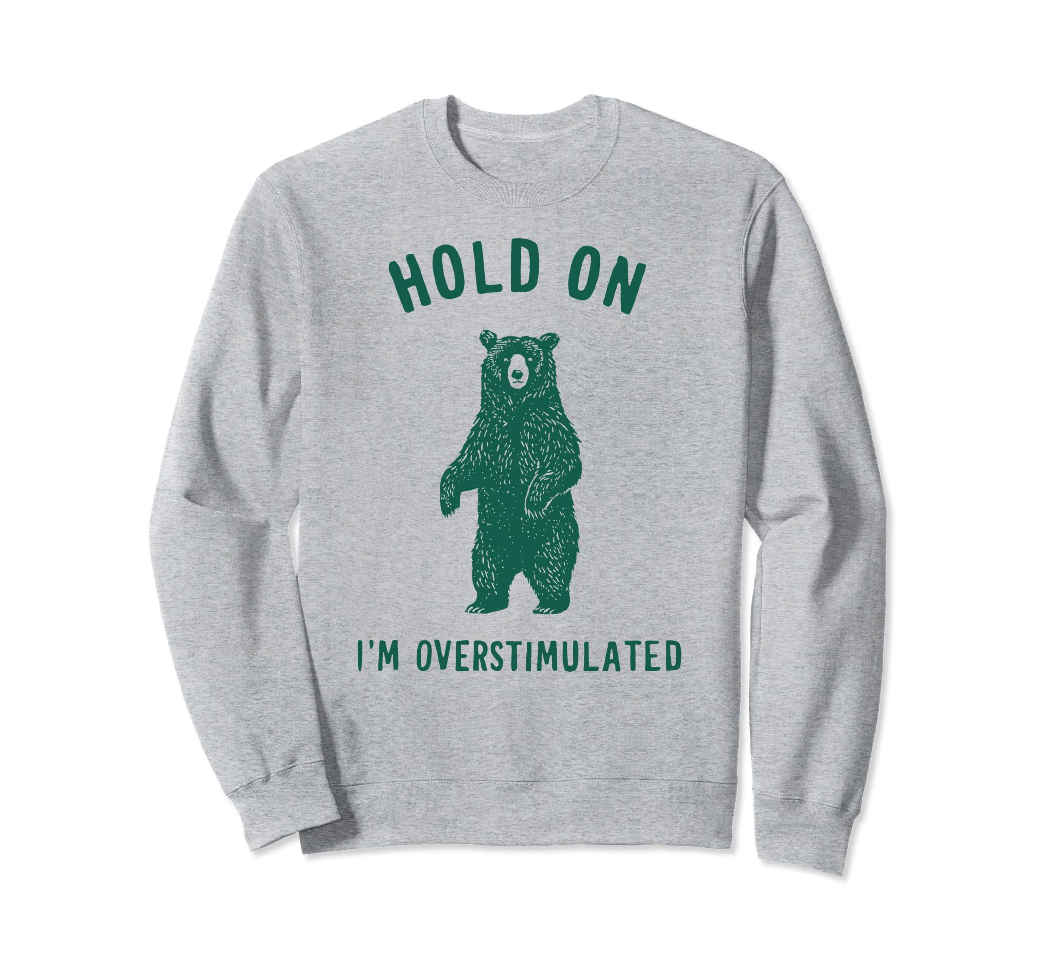 Hold Im Overstimulated Sweatshirt - Unique Graphic Men Women - T-Shirt, Sweatshirt, Hoodie