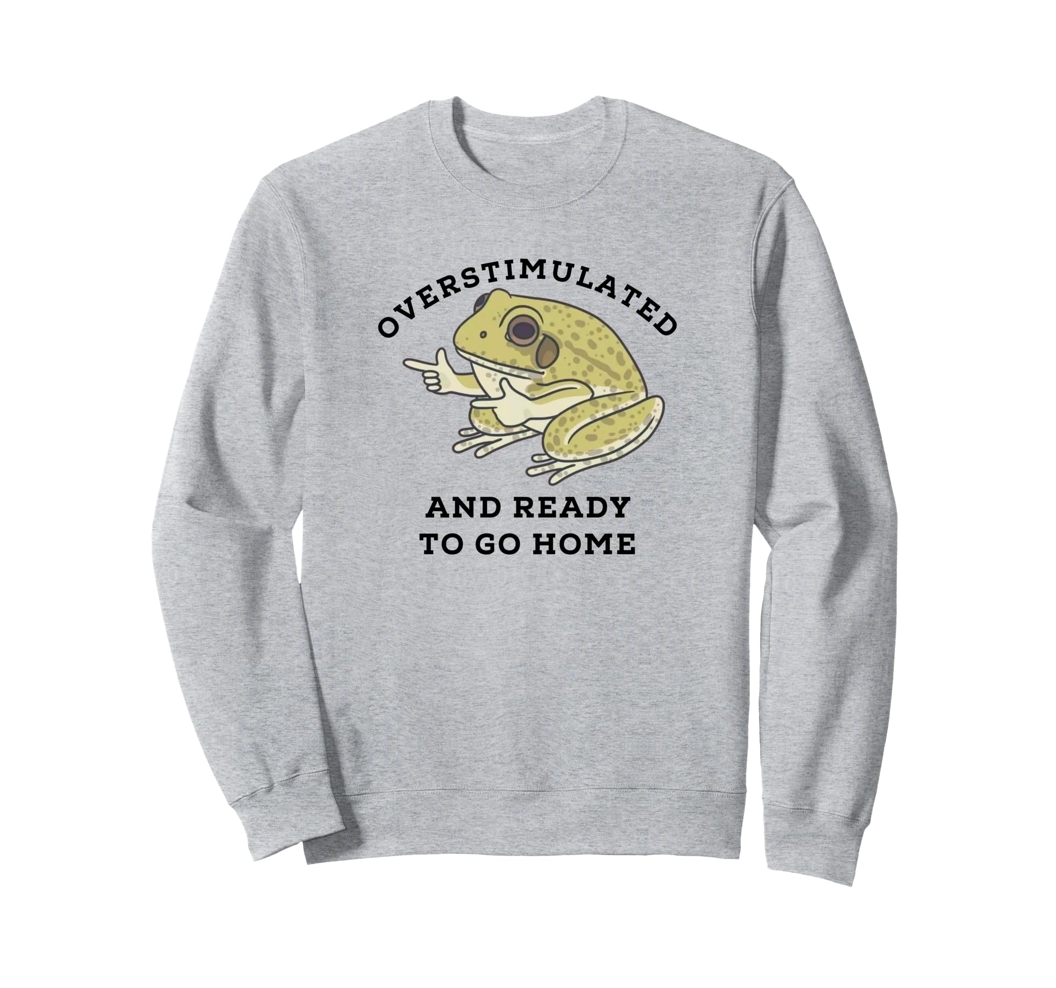 Overstimulated And Ready To Go Home Sweatshirt - Custom Art Print Unisex - T-Shirt, Sweatshirt, Hoodie