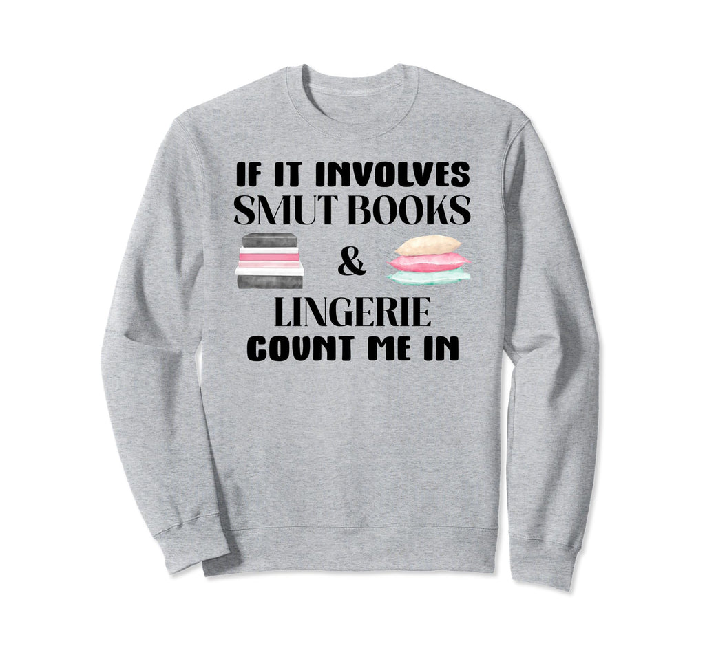 If It Involves Books Pajamas Count Me Sweatshirt - Novelty Apparel Unisex - T-Shirt, Sweatshirt, Hoodie