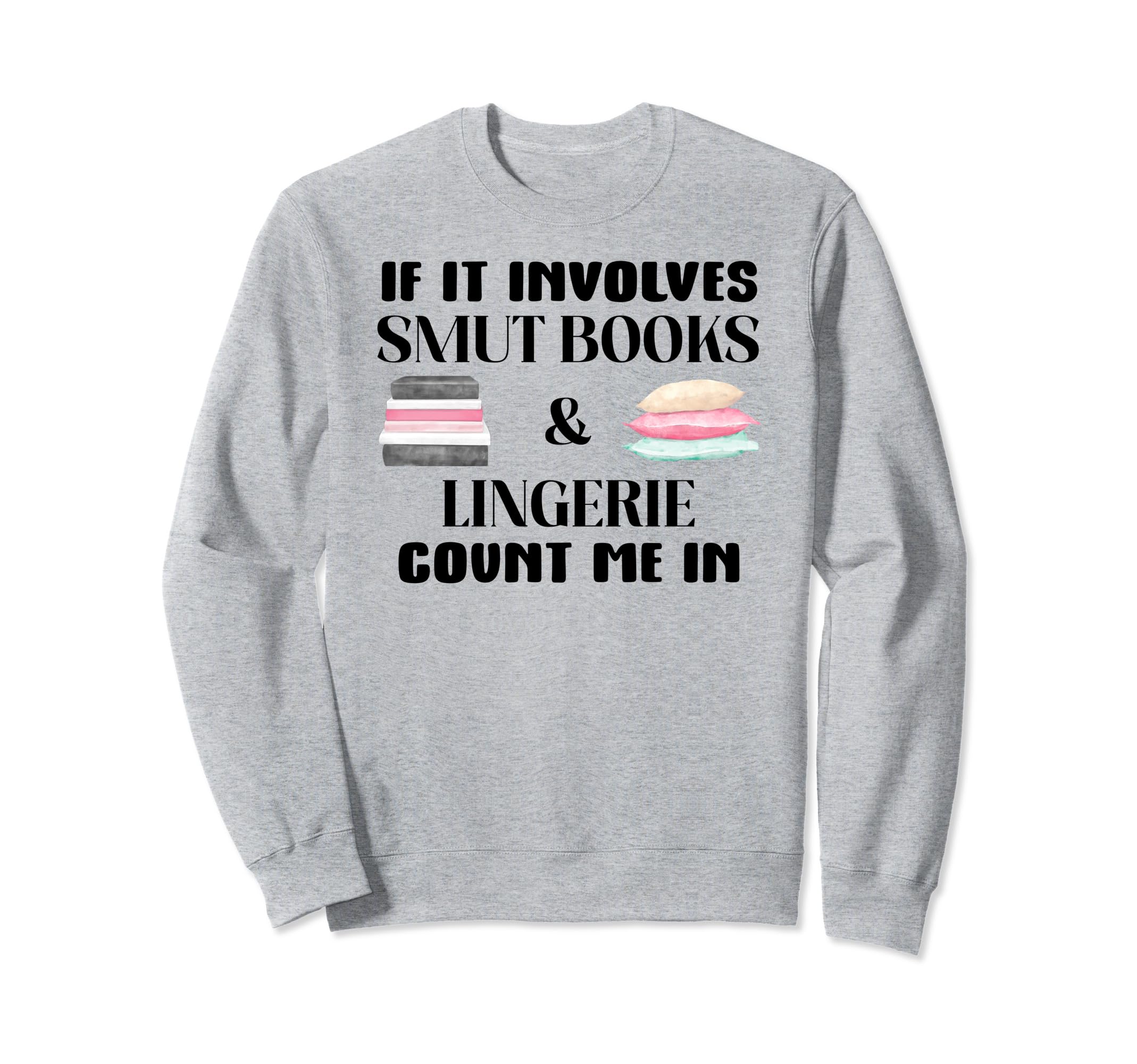 If It Involves Books Pajamas Count Me Sweatshirt - Novelty Apparel Unisex - T-Shirt, Sweatshirt, Hoodie