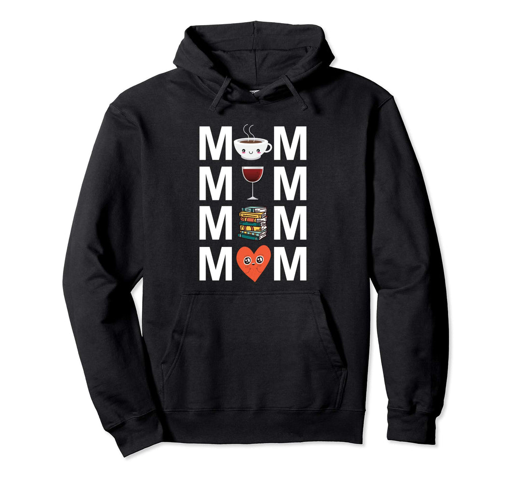 Mom Coffee Wine Books Love Gift Funny Hoodie - Minimalist Print Men Women - T-Shirt, Sweatshirt, Hoodie