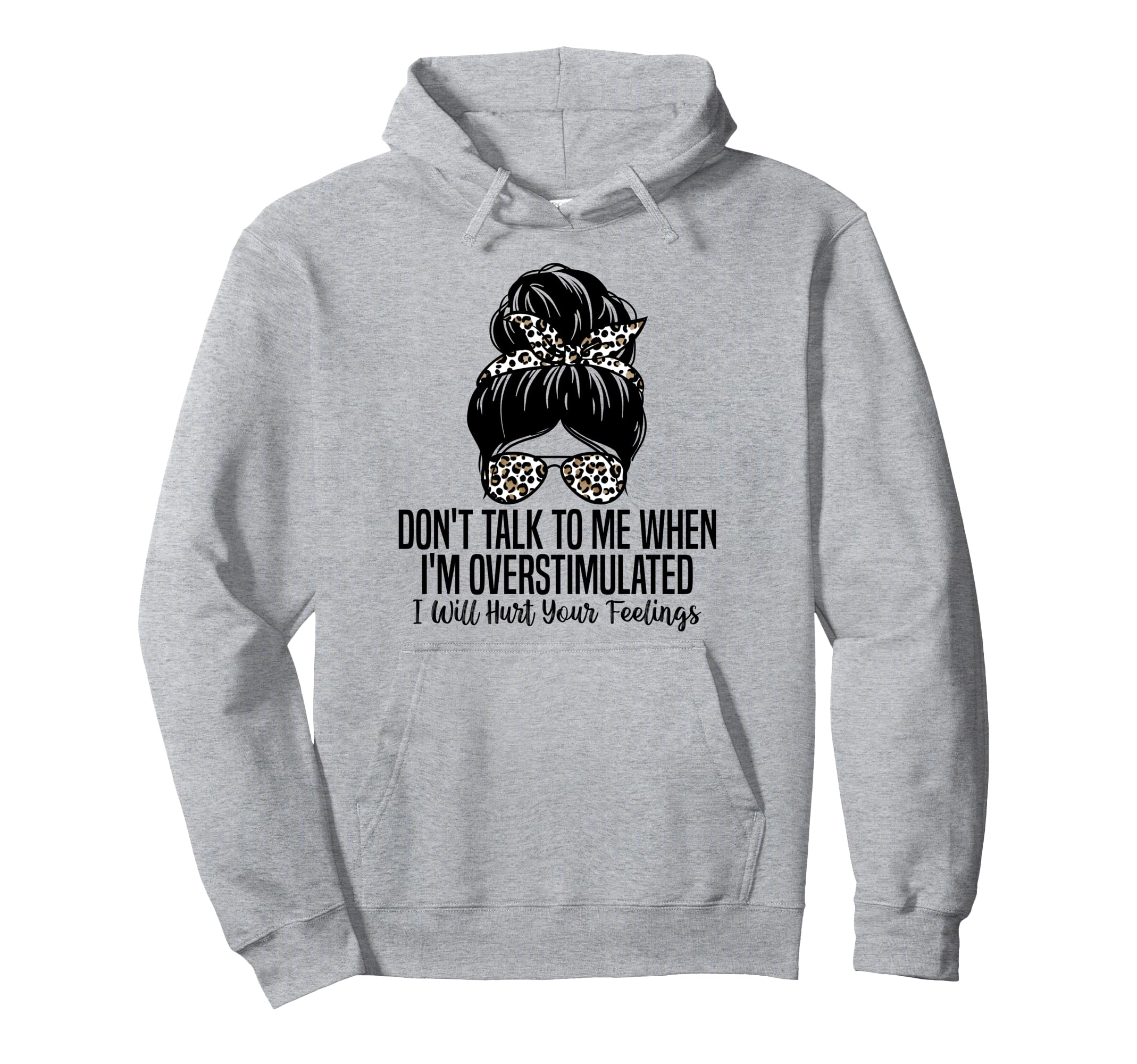 Dont Talk To Me When Im Overstimulated Hoodie - Unique Graphic for Adults - T-Shirt, Sweatshirt, Hoodie