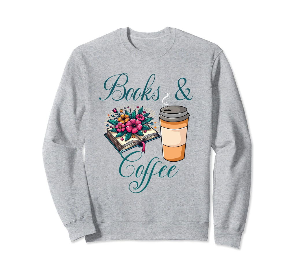 Drink Coffee Read Books Happy Sweatshirt - Fun Novelty Design for Adults - T-Shirt, Sweatshirt, Hoodie