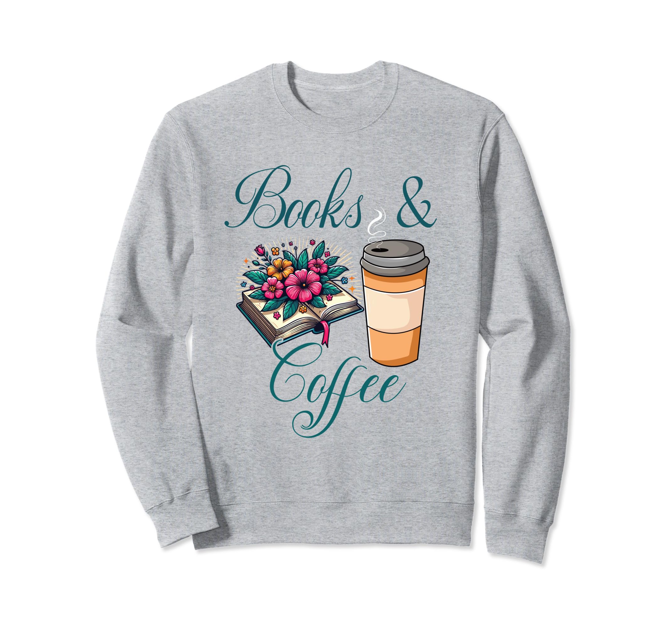 Drink Coffee Read Books Happy Sweatshirt - Fun Novelty Design for Adults - T-Shirt, Sweatshirt, Hoodie