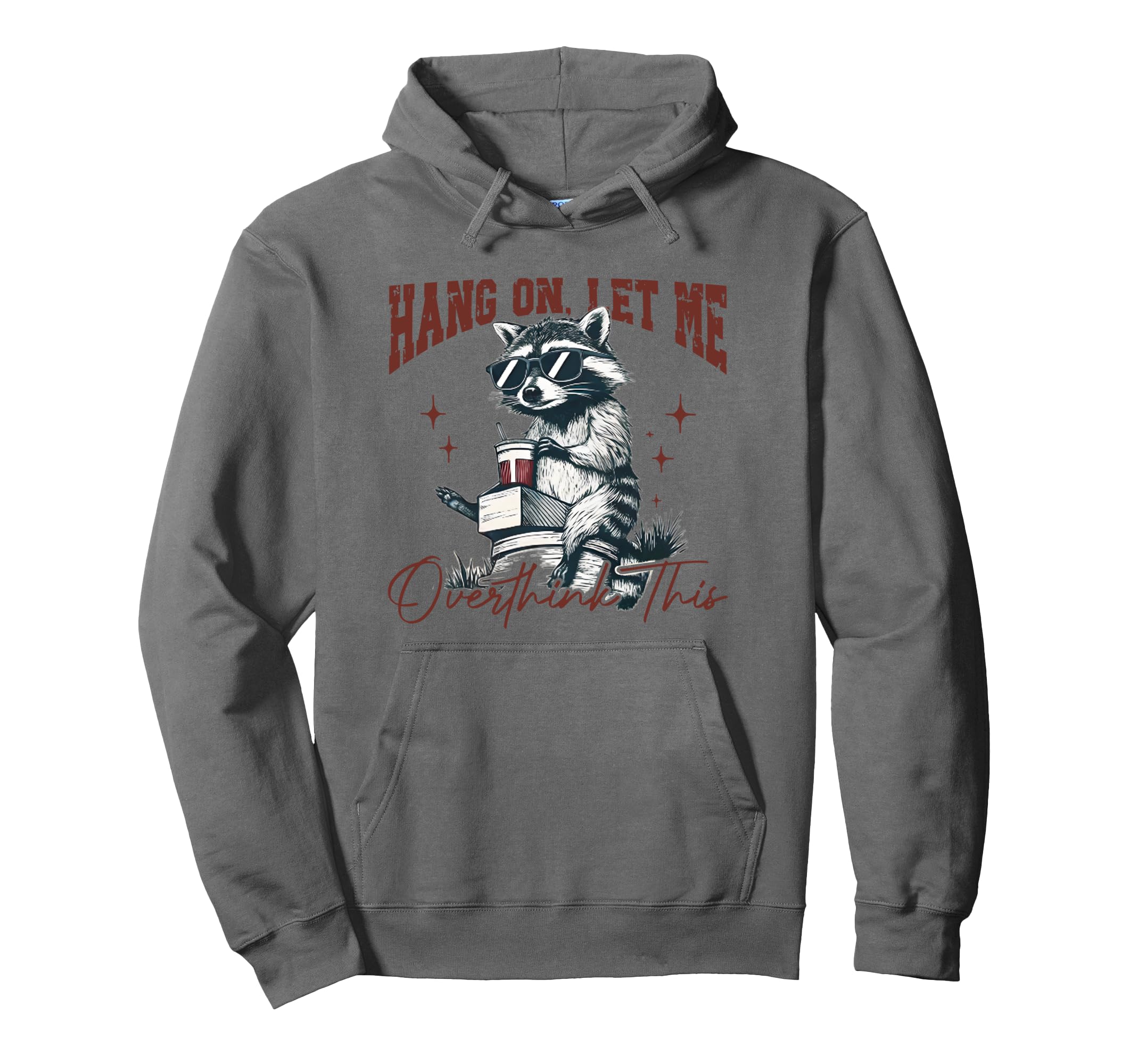 Hang Let Me Overthink This Funny Raccoon Hoodie - Trendy Graphic Unisex - T-Shirt, Sweatshirt, Hoodie