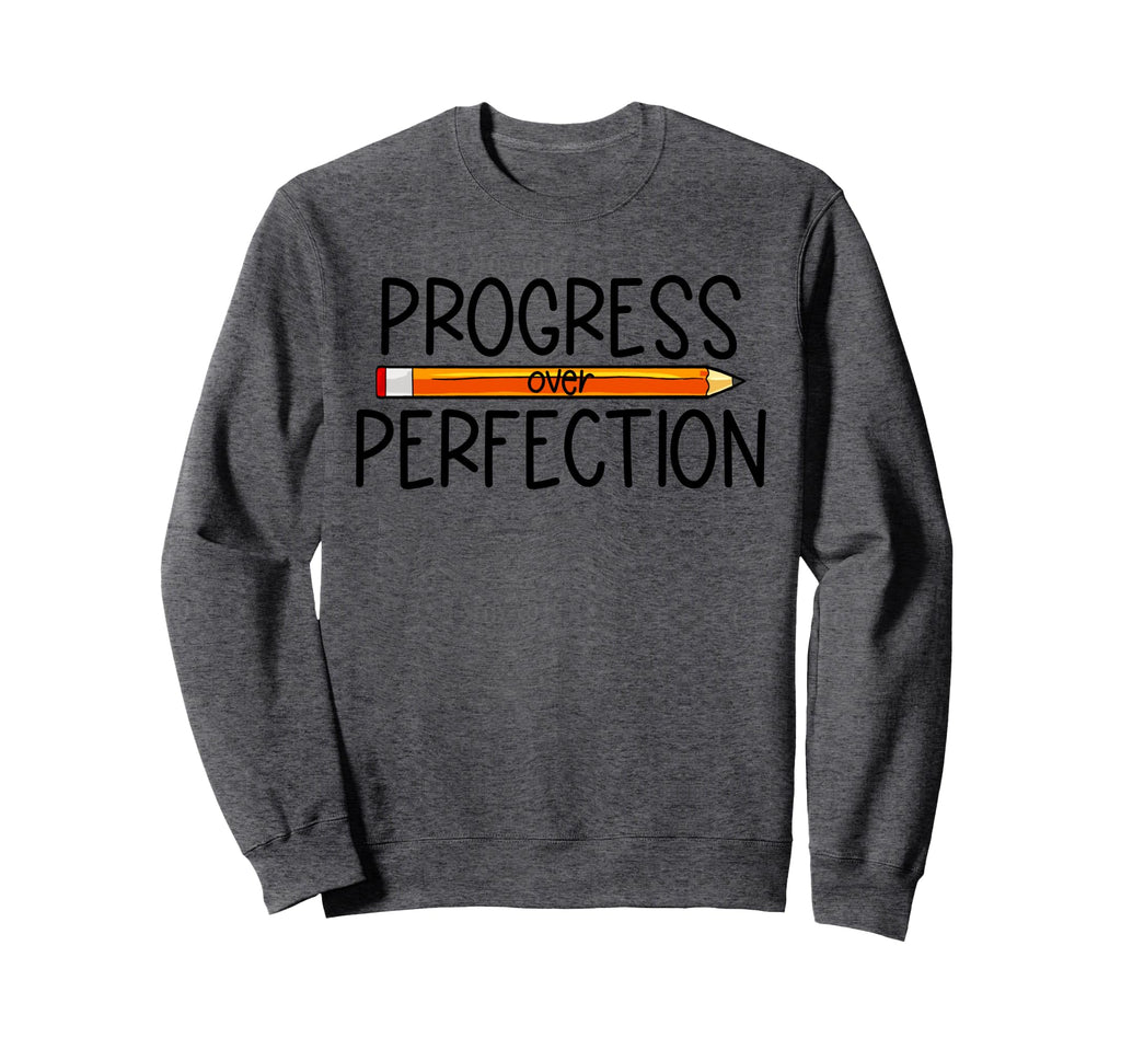 Progress Over Perfection Back To School Sweatshirt - Trendy Graphic Unisex - T-Shirt, Sweatshirt, Hoodie