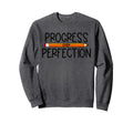Progress Over Perfection Back To School Sweatshirt - Trendy Graphic Unisex - T-Shirt, Sweatshirt, Hoodie