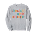Progress Over Perfection Motivational Sweatshirt - Trendy Graphic Unisex - T-Shirt, Sweatshirt, Hoodie