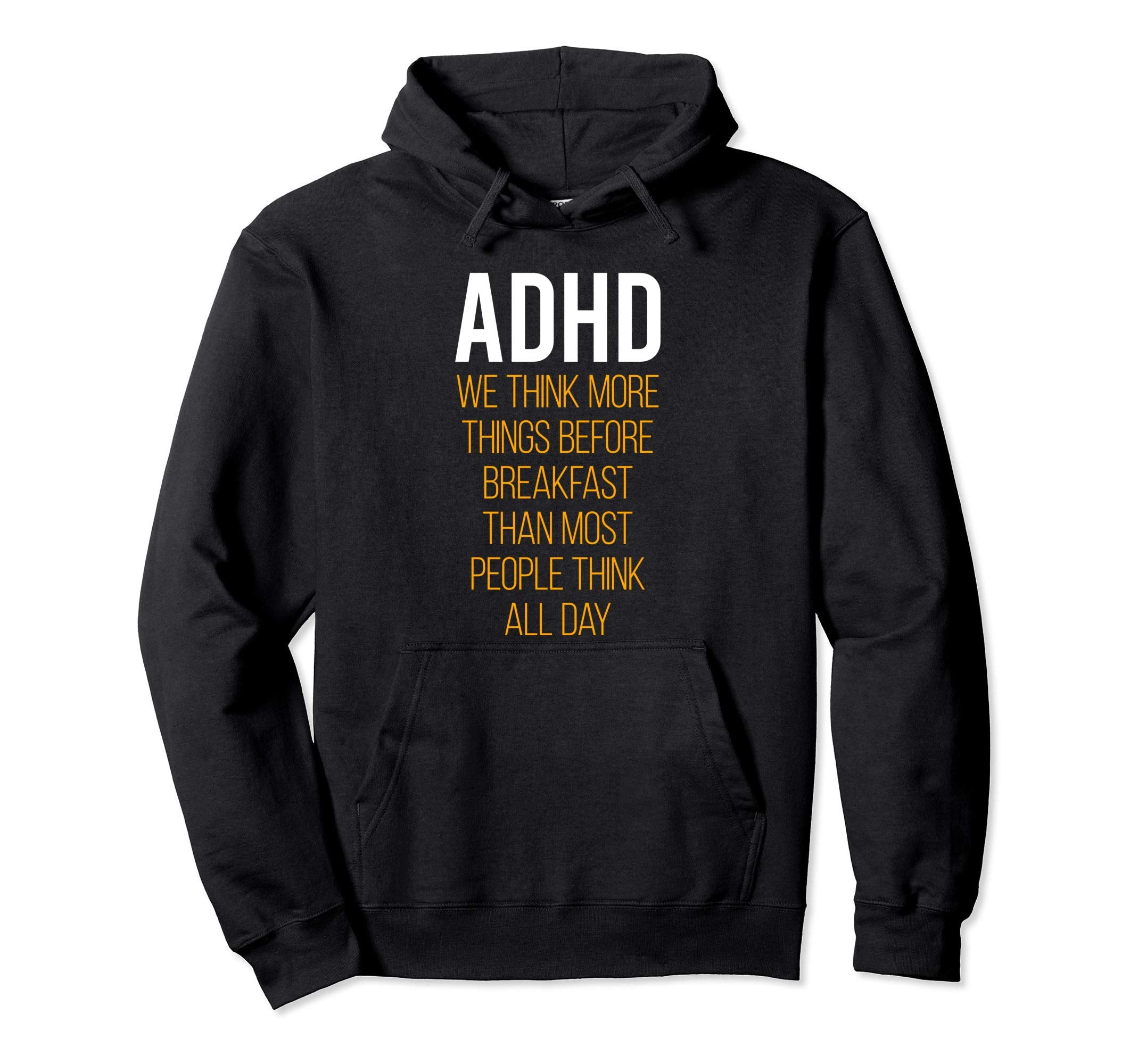 Adhd We Think More Things Before Hoodie - Streetwear Style for Adults - T-Shirt, Sweatshirt, Hoodie