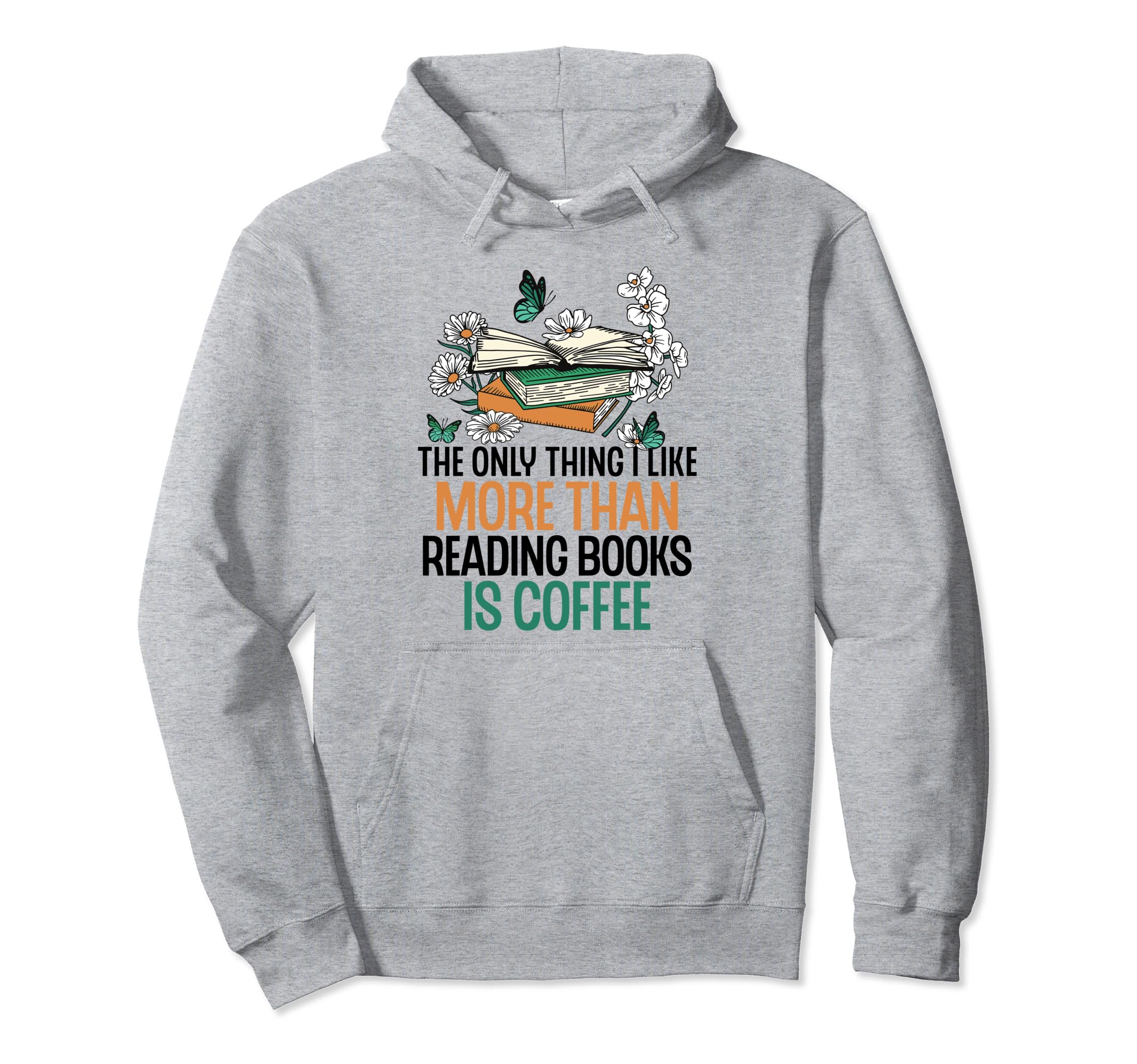 Only Thing I Like More Than Reading Hoodie - Fun Novelty Design Men Women - T-Shirt, Sweatshirt, Hoodie
