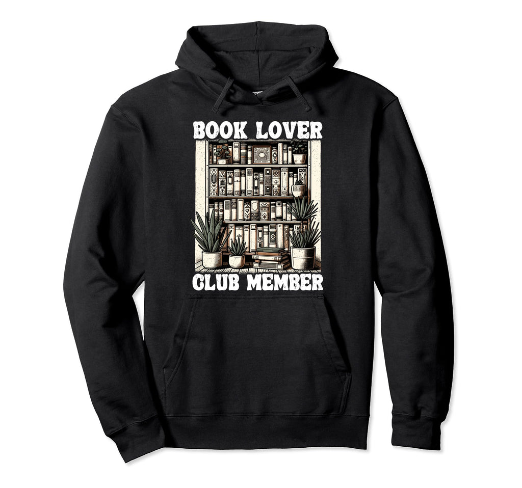 Book Lover Club Member Shelf Reading Hoodie - Streetwear Style Unisex - T-Shirt, Sweatshirt, Hoodie