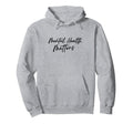 Mental Health Awareness Mental Health Hoodie - Unique Graphic Men Women - T-Shirt, Sweatshirt, Hoodie
