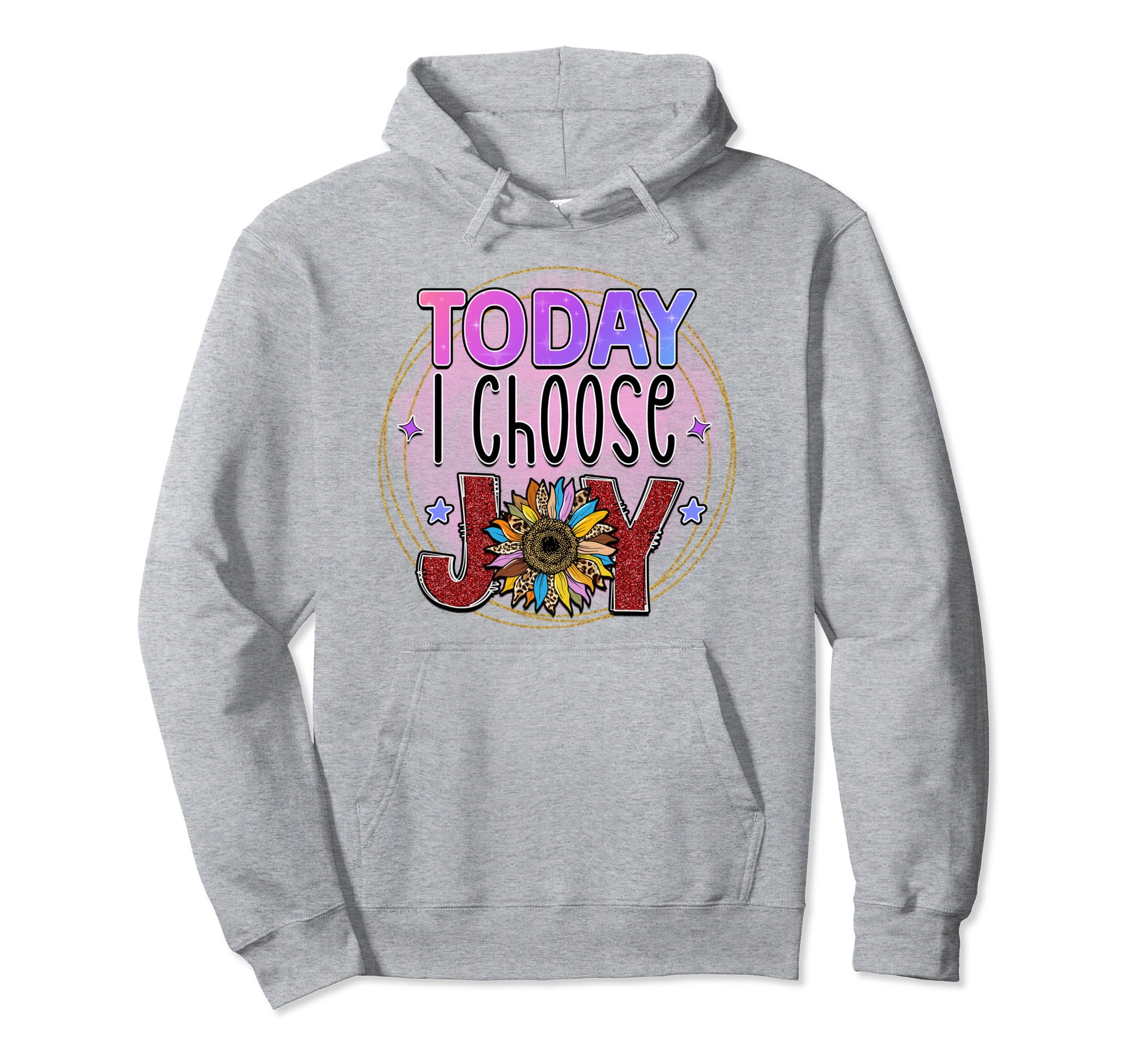 Today I Choose Joy Is Positive Is Hoodie - Fun Novelty Design for Adults - T-Shirt, Sweatshirt, Hoodie