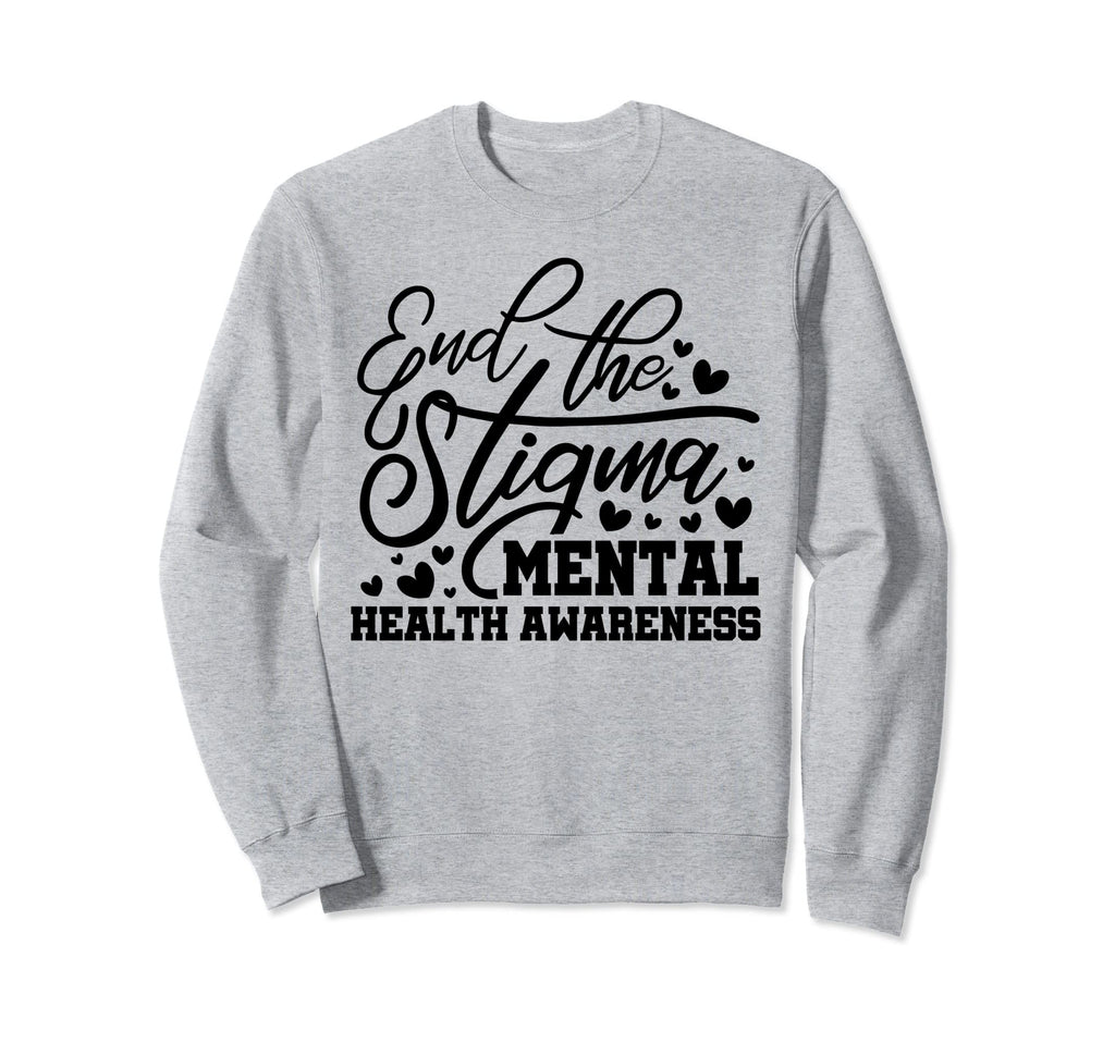 End Stigma Mental Health Awareness Sweatshirt - Minimalist Print Unisex - T-Shirt, Sweatshirt, Hoodie