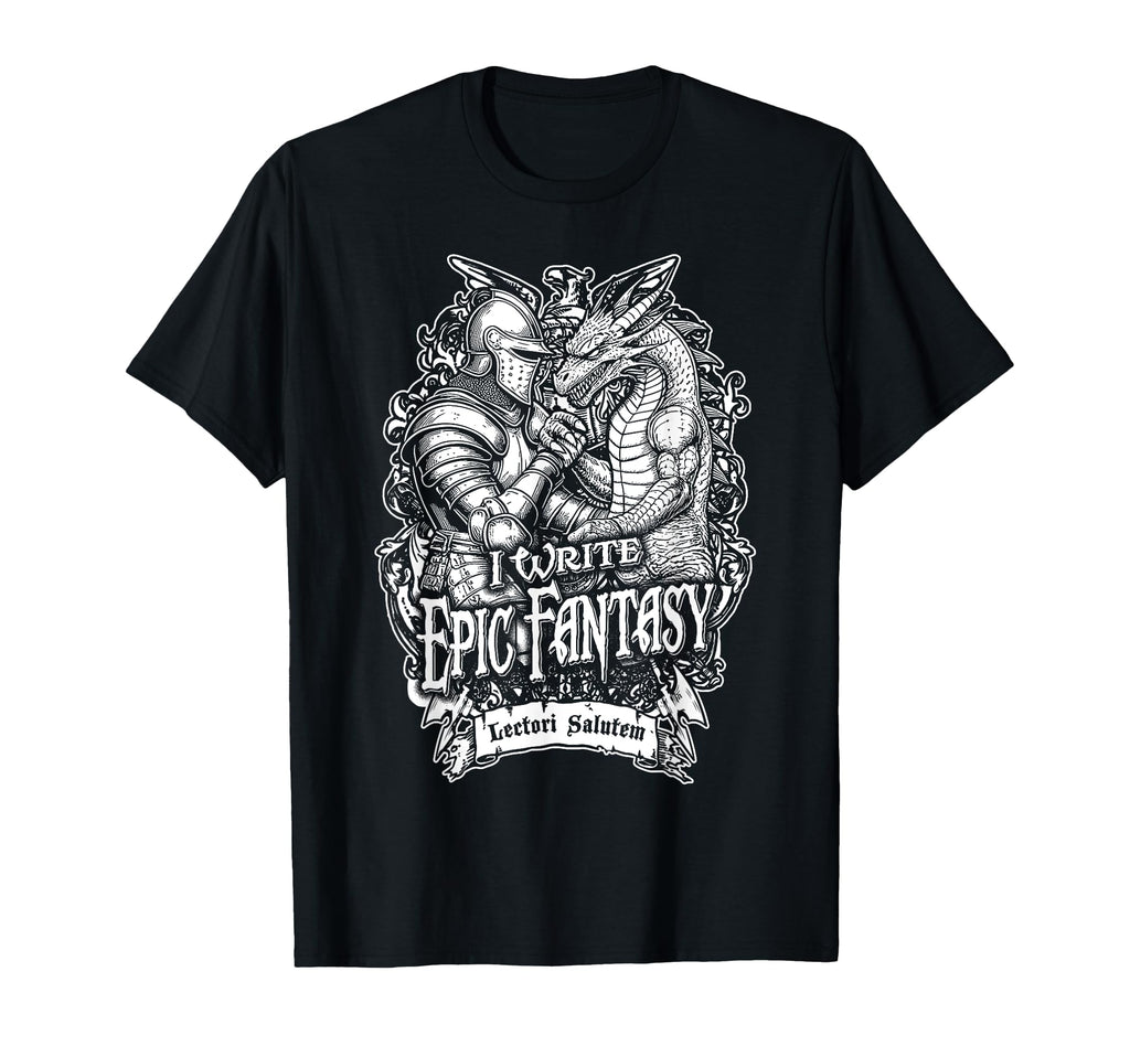 I Write Epic Fantasy Writer Funny Book T-Shirt - Novelty Apparel Men Women - T-Shirt, Sweatshirt, Hoodie
