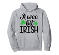 Wee Bit Irish Funny St Patricks Day Hoodie - Novelty Apparel for Adults - T-Shirt, Sweatshirt, Hoodie