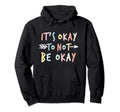 Its Ok To Not Be Okay Mental Health Hoodie - Streetwear Style Men Women - T-Shirt, Sweatshirt, Hoodie
