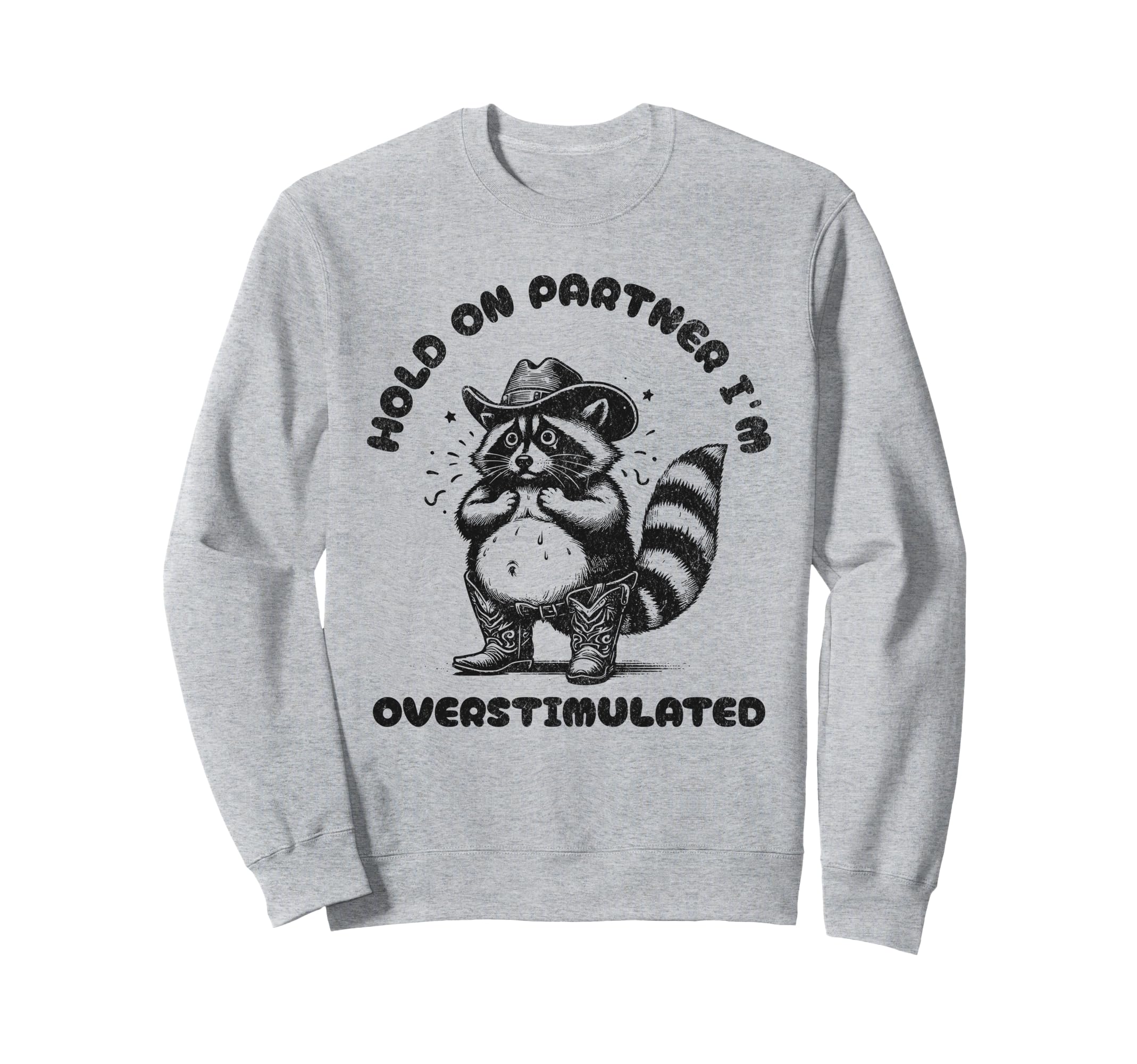 Hold Partner Im Overstimulated Western Sweatshirt - Novelty Apparel Unisex - T-Shirt, Sweatshirt, Hoodie