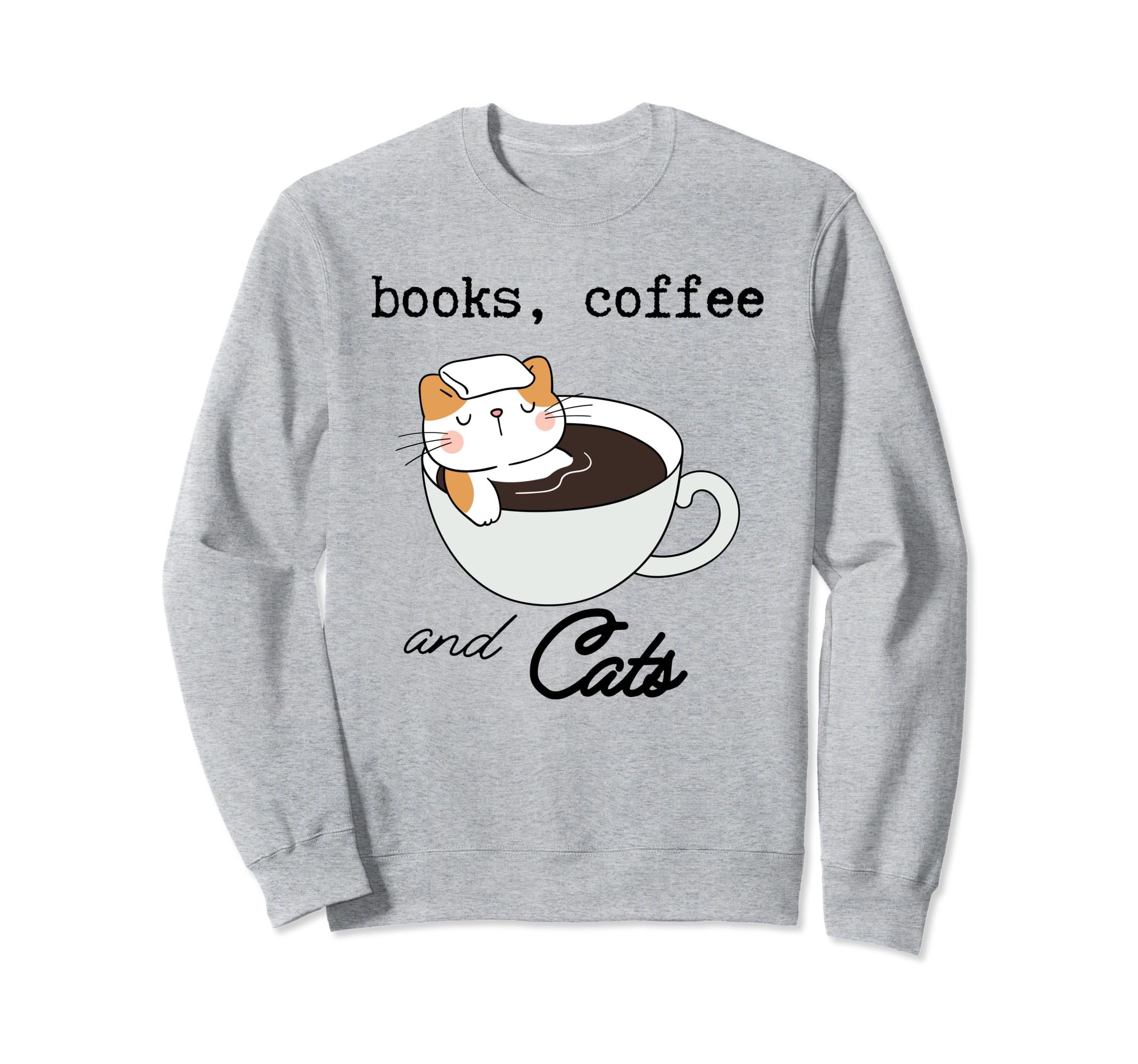 Adorable Books Coffee And Cats Sweatshirt - Casual Everyday Wear Unisex - T-Shirt, Sweatshirt, Hoodie