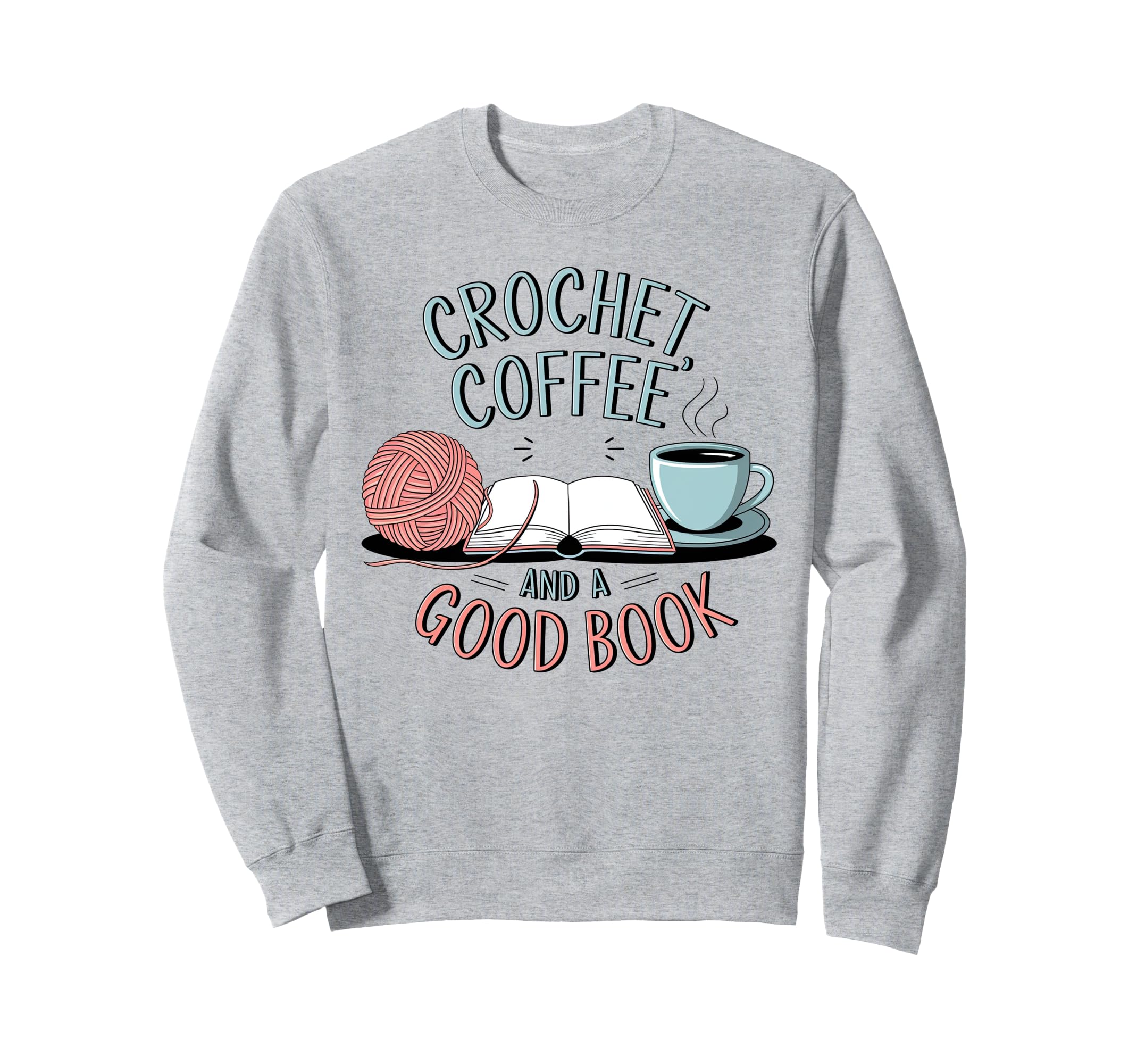 Coffee Crochet Good Book Sweatshirt - Casual Everyday Wear Men Women - T-Shirt, Sweatshirt, Hoodie