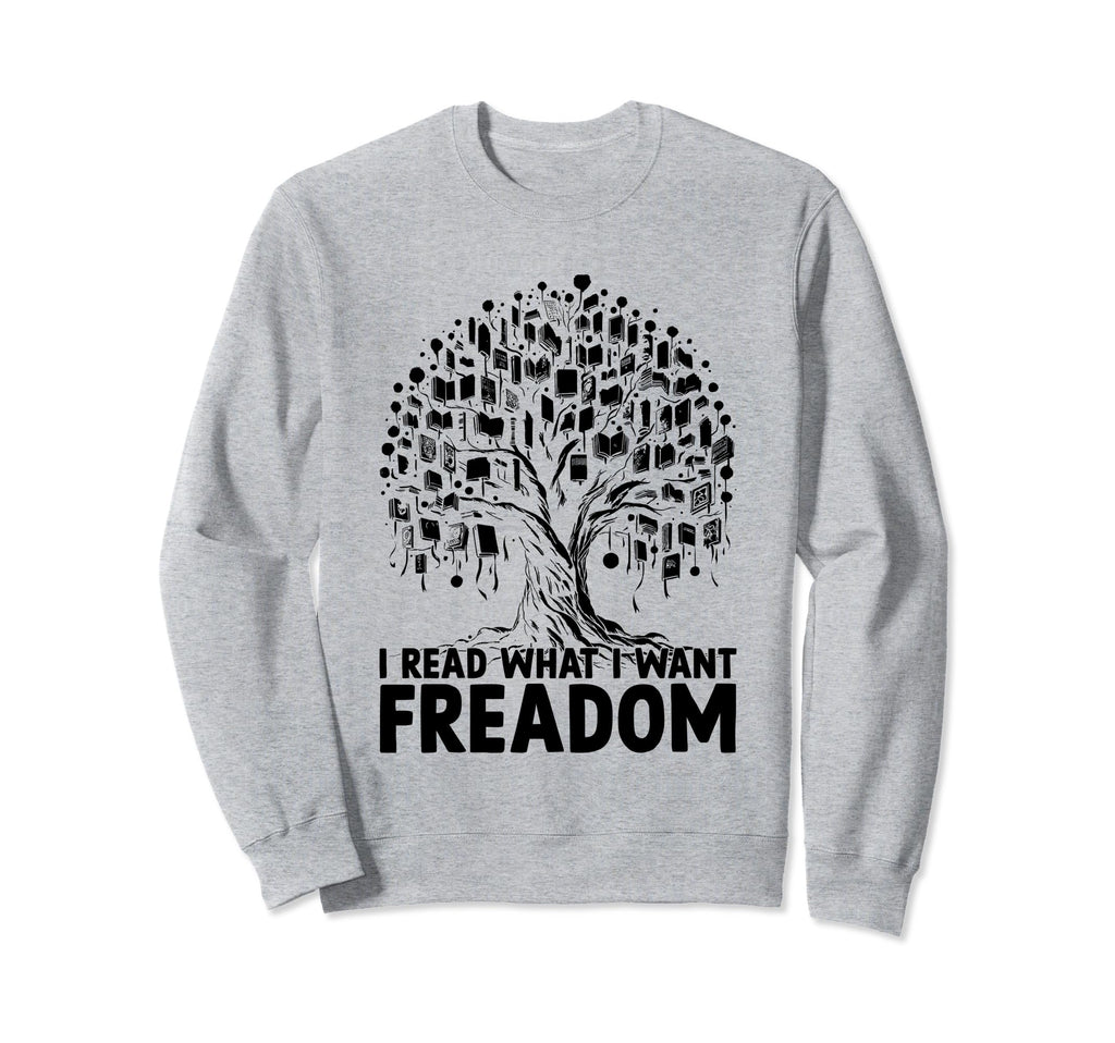 I Read What I Want Freadom Book Sweatshirt - Streetwear Style Unisex - T-Shirt, Sweatshirt, Hoodie