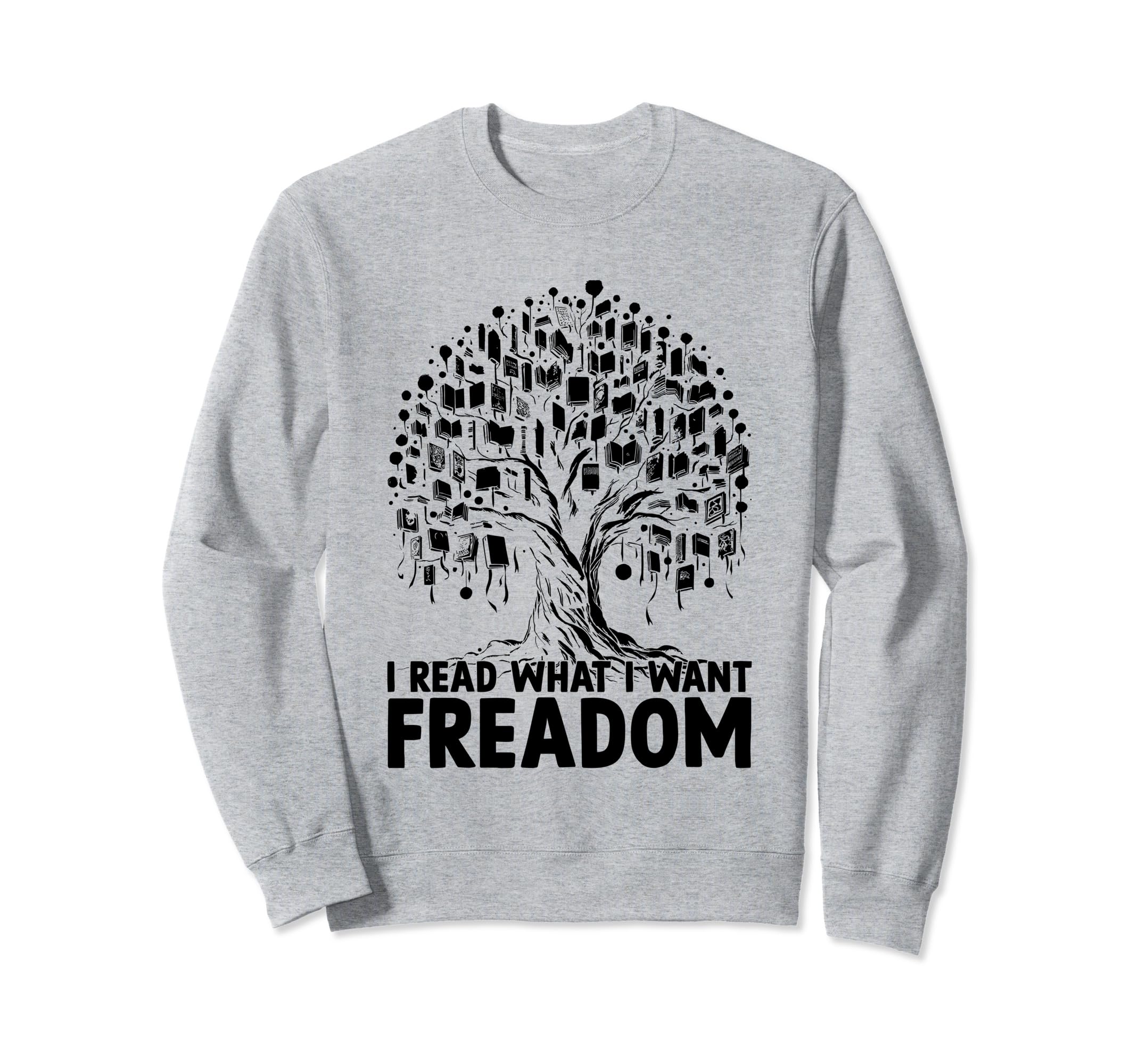 I Read What I Want Freadom Book Sweatshirt - Streetwear Style Unisex - T-Shirt, Sweatshirt, Hoodie
