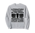 Literature Teacher School Teacher Sweatshirt - Streetwear Style Men Women - T-Shirt, Sweatshirt, Hoodie