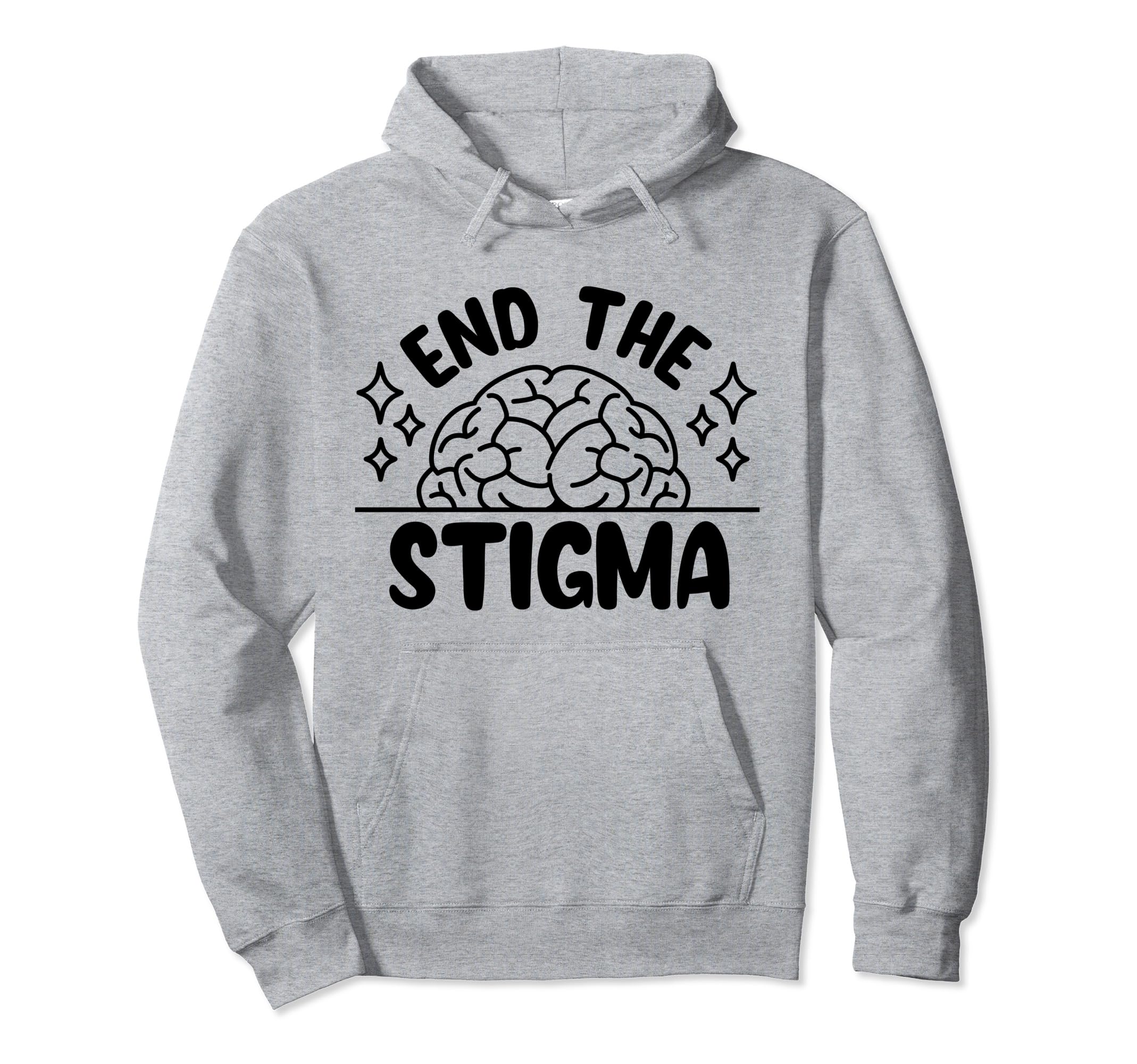End Stigma Depression Anxiety Mental Hoodie - Graphic Print for Adults - T-Shirt, Sweatshirt, Hoodie