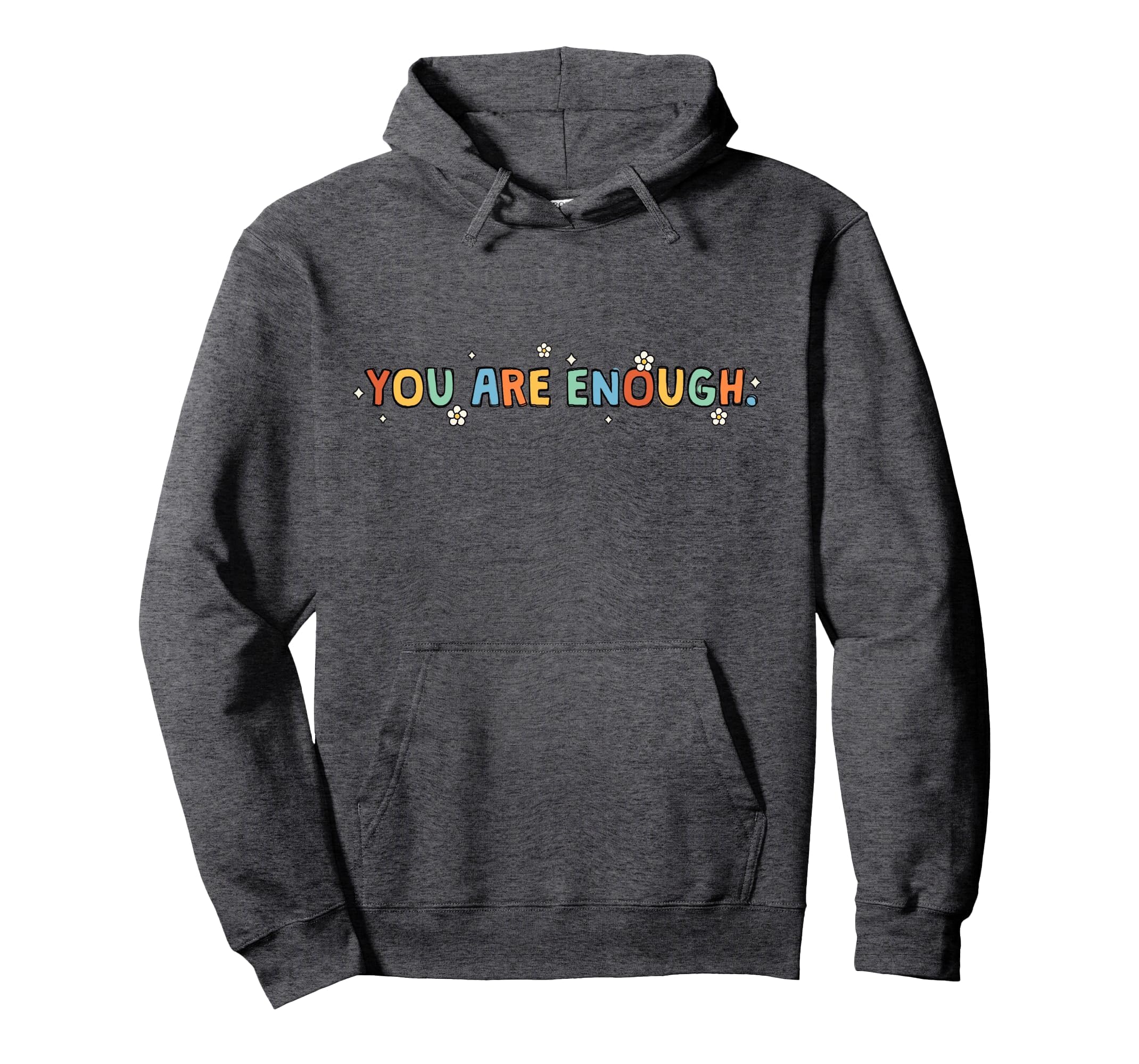 Dear Person Behind Me You Are Enough Hoodie - Fun Novelty Design Unisex - T-Shirt, Sweatshirt, Hoodie