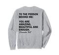 To Person Behind Me You Are Sweatshirt - Casual Everyday Wear for Adults - T-Shirt, Sweatshirt, Hoodie