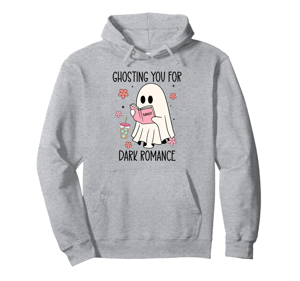 Ghosting You Dark Romance Book Hoodie - Casual Everyday Wear Men Women - T-Shirt, Sweatshirt, Hoodie