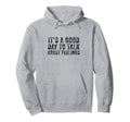 Its Good Day To Talk About Feelings Hoodie - Aesthetic Graphic Men Women - T-Shirt, Sweatshirt, Hoodie