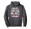 Funny Anti Social Moms Club Anti Hoodie - Minimalist Print Men Women - T-Shirt, Sweatshirt, Hoodie