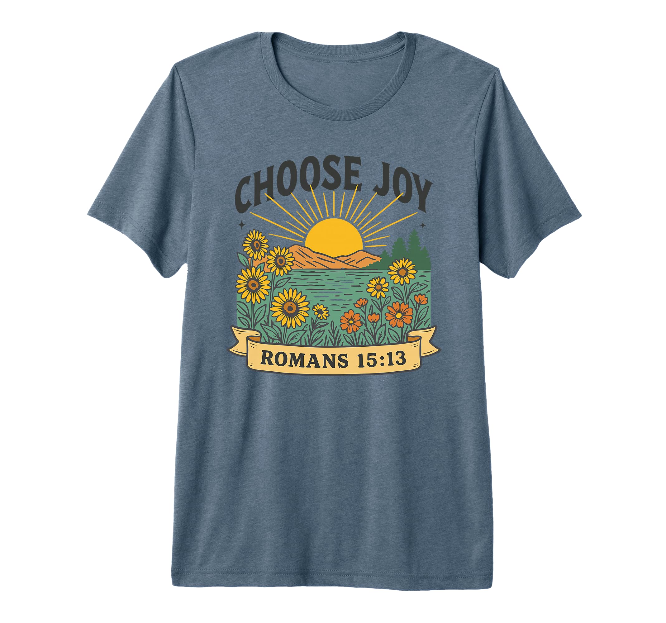 Romans 15 13 Choose Joy Tri Blend T-Shirt - Custom Art Print Unisex - T-Shirt, Sweatshirt, Hoodie