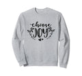 Choose Joy Love Positive Sweatshirt - Custom Art Print for Adults - T-Shirt, Sweatshirt, Hoodie
