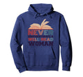 Never Underestimate Well Read Bookworm Hoodie - Novelty Apparel Men Women - T-Shirt, Sweatshirt, Hoodie