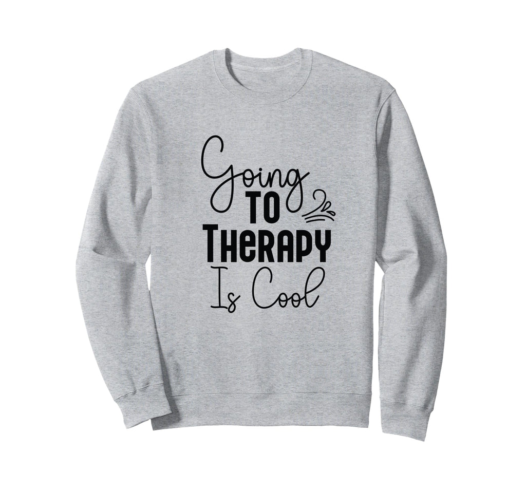 Going To Therapy Is Positive Sweatshirt - Fun Novelty Design for Adults - T-Shirt, Sweatshirt, Hoodie