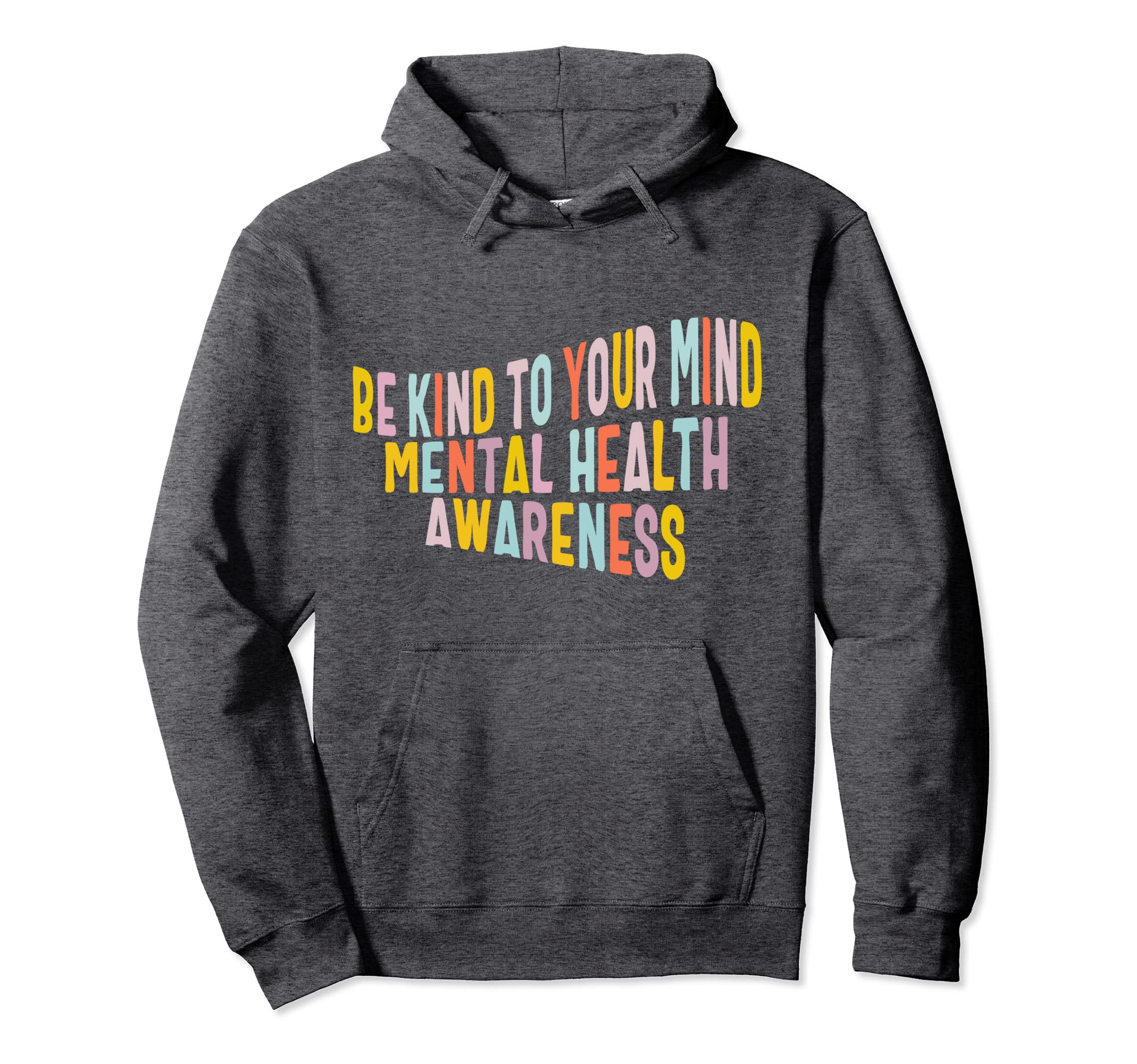 Mental Health Be Kind To Your Mind Hoodie - Unique Graphic Men Women - T-Shirt, Sweatshirt, Hoodie
