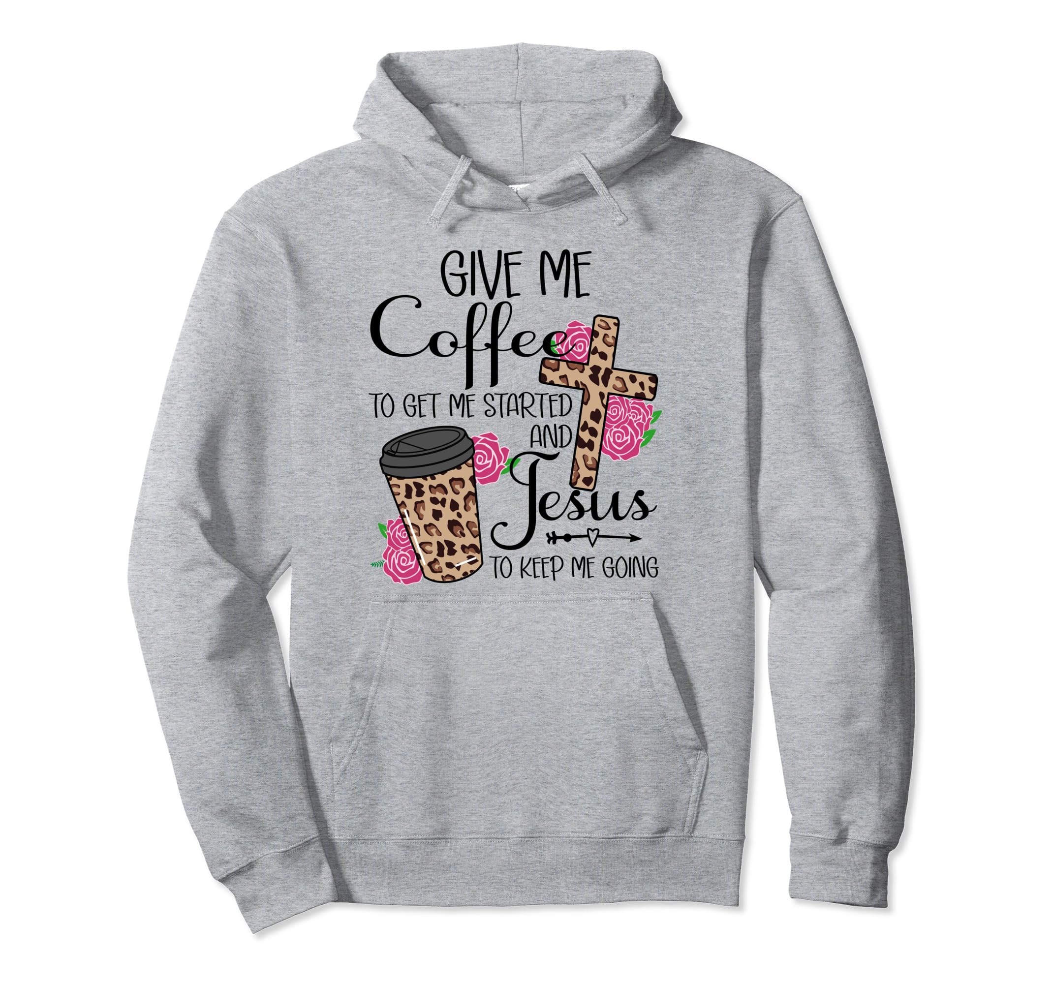 Give Me Coffee To Get Me Started And Jesus Hoodie - Graphic Print Unisex - T-Shirt, Sweatshirt, Hoodie