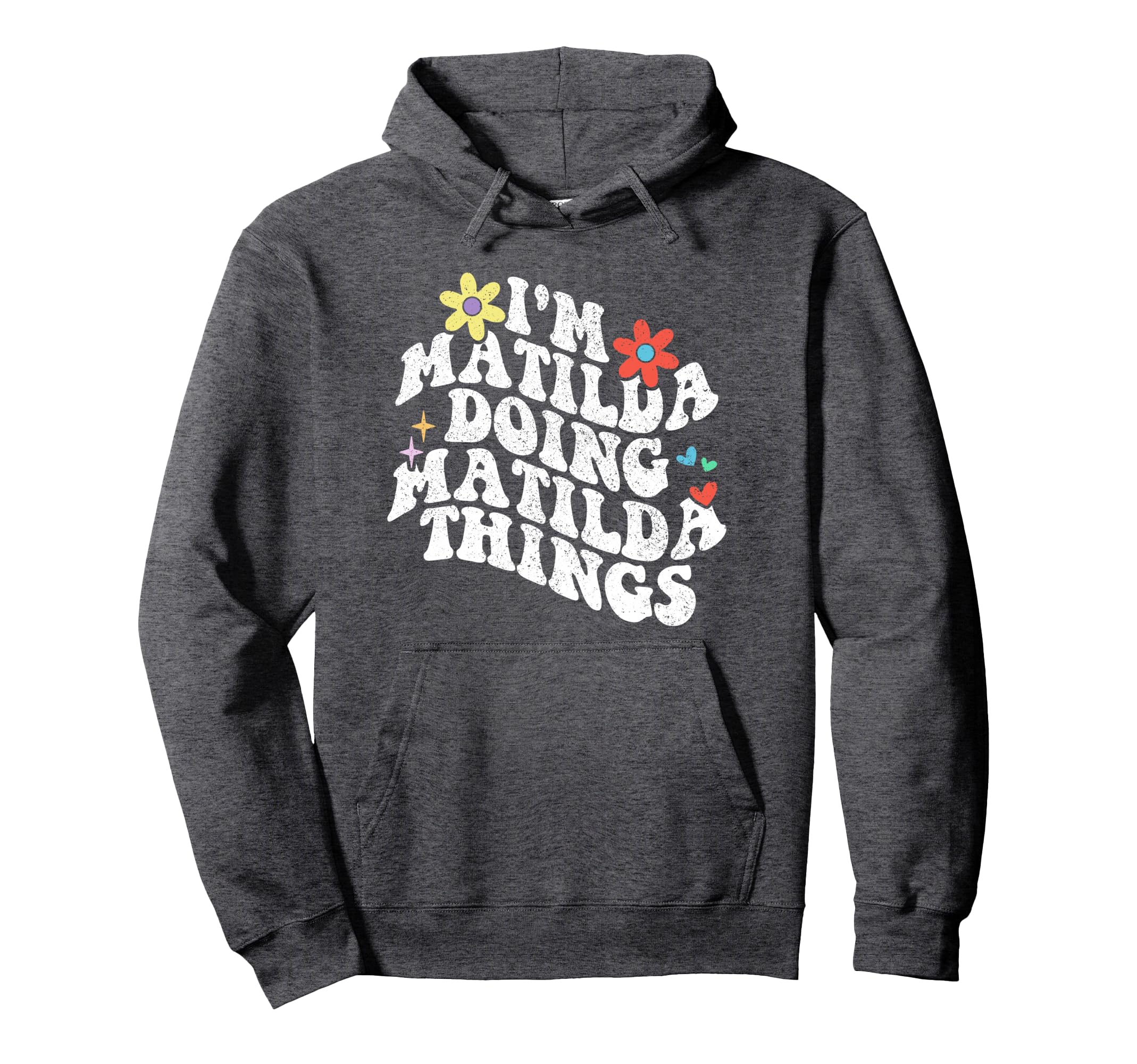 Groovy Im Matilda Doing Matilda Things Hoodie - Streetwear Style Men Women - T-Shirt, Sweatshirt, Hoodie