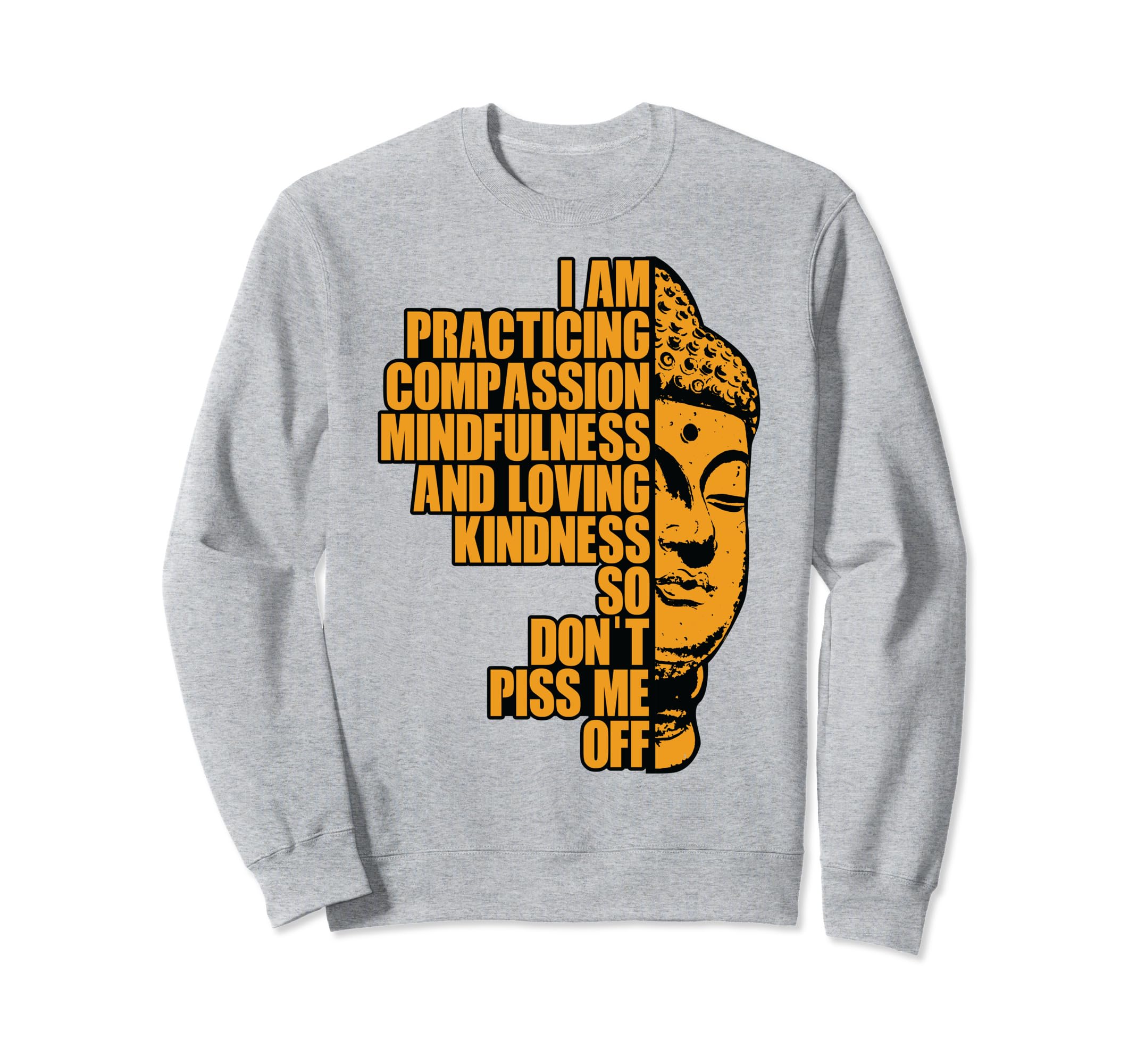 I Am Practising Compassion Sweatshirt - Graphic Print for Adults - T-Shirt, Sweatshirt, Hoodie