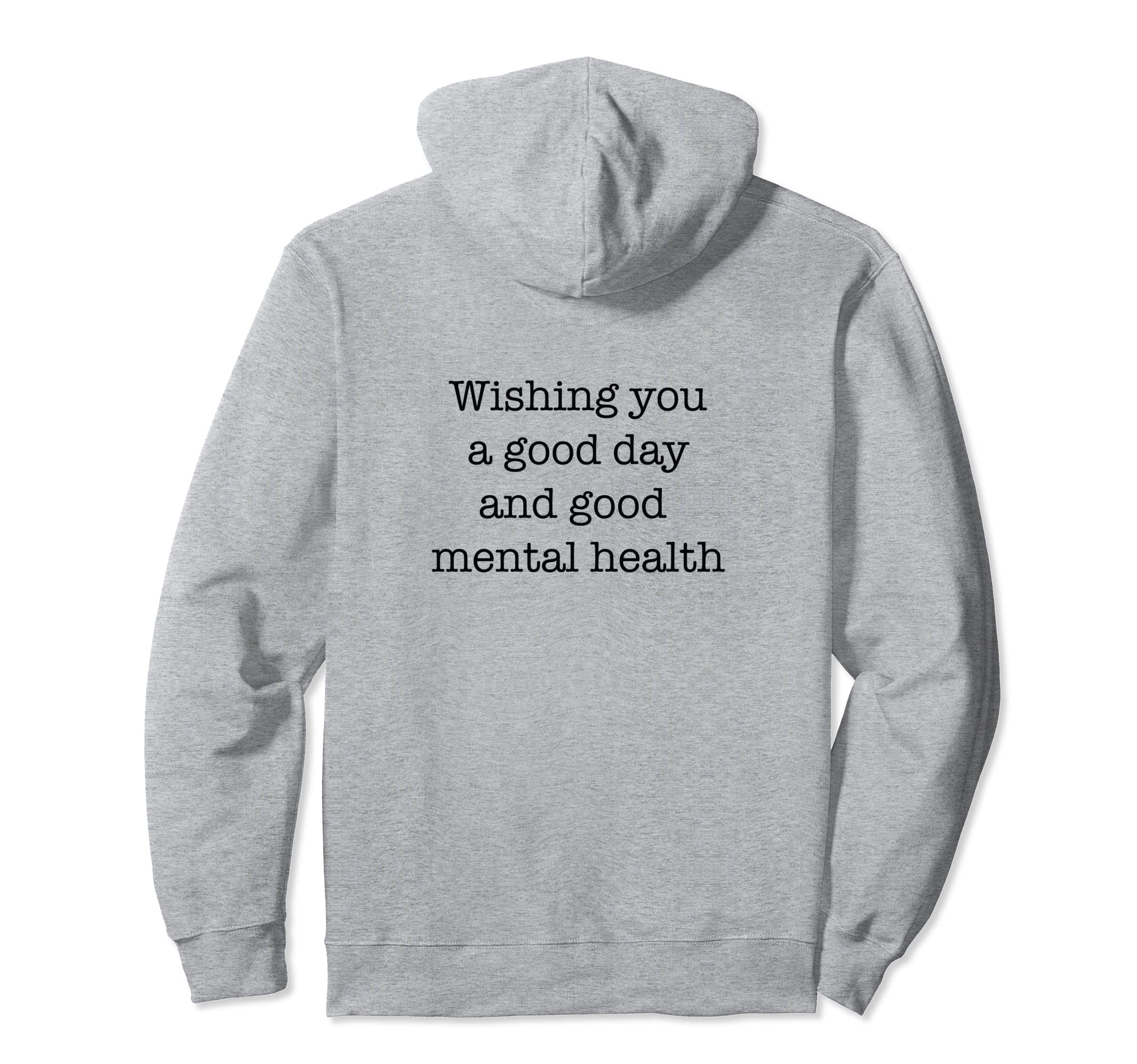 Wishing You Good Day And Good Mental Hoodie - Aesthetic Graphic for Adults - T-Shirt, Sweatshirt, Hoodie