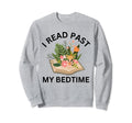 I Read Past My Bedtime Book Lover Sweatshirt - Novelty Apparel for Adults - T-Shirt, Sweatshirt, Hoodie